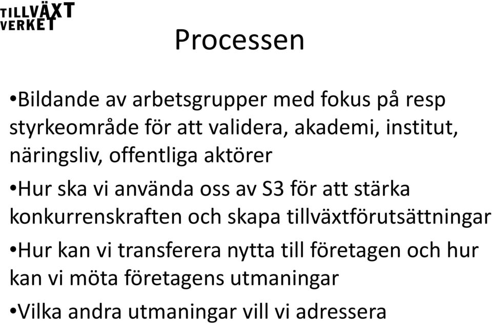 stärka konkurrenskraften och skapa tillväxtförutsättningar Hur kan vi transferera nytta