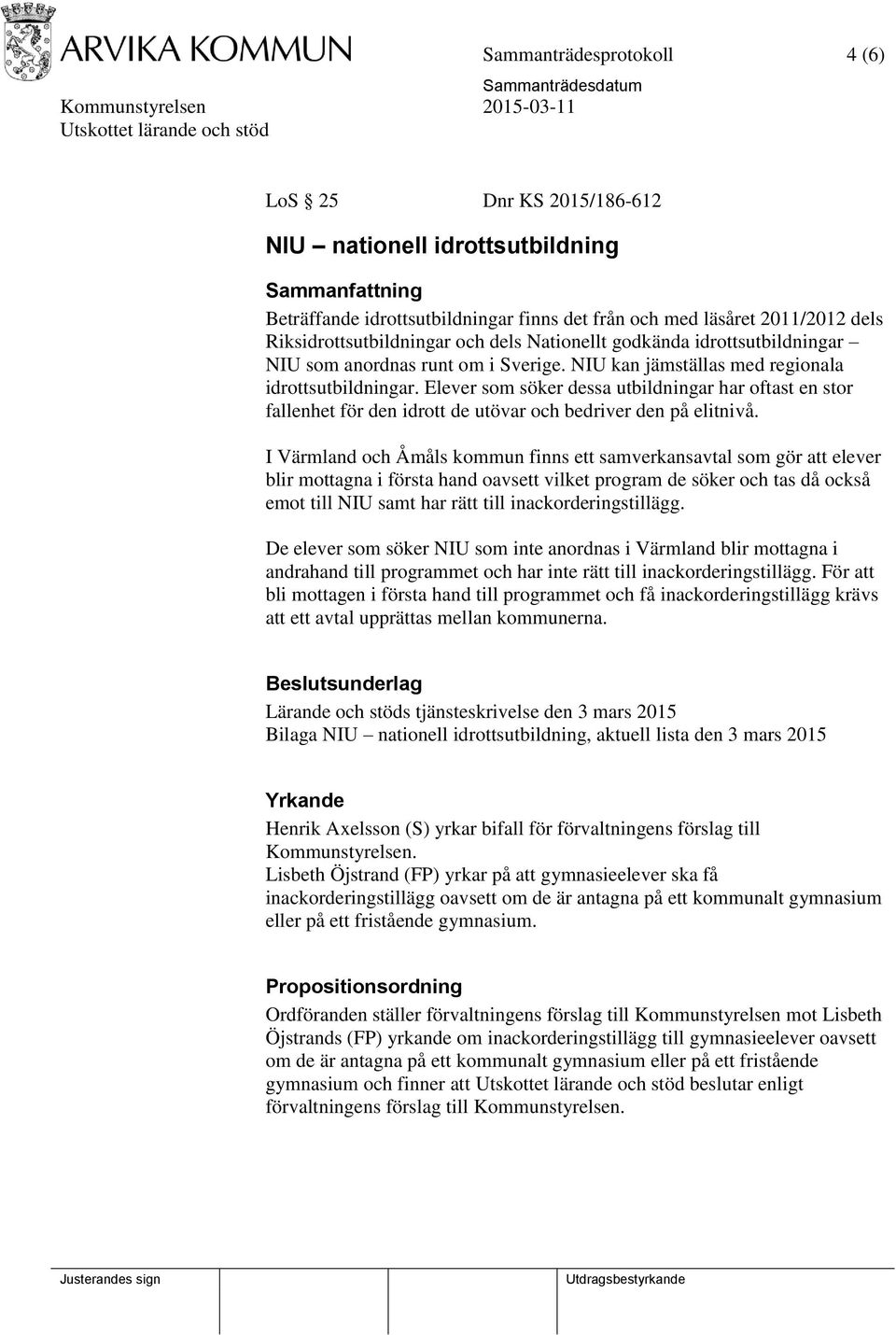 Elever som söker dessa utbildningar har oftast en stor fallenhet för den idrott de utövar och bedriver den på elitnivå.