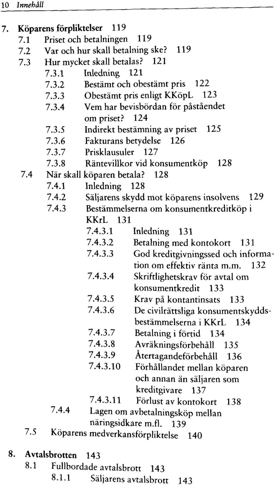 124 Indirekt bestämning av priset 125 Fakturans betydelse 126 Prisklausuler 127 Räntevillkor vid konsumentköp 128 köparen betala?