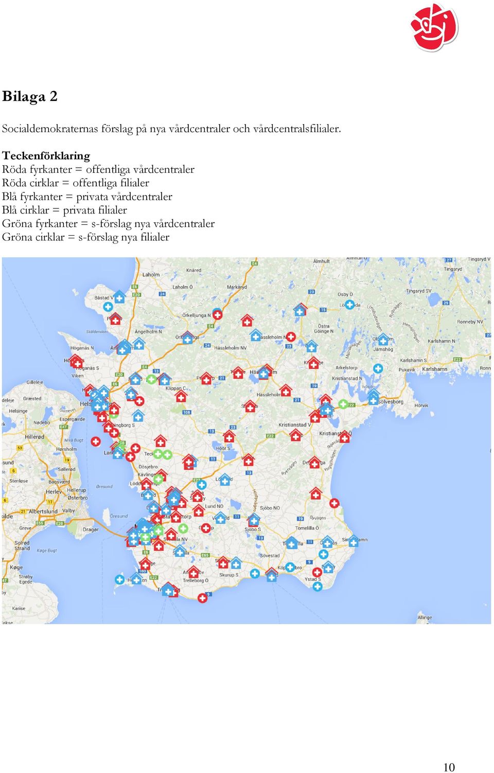 offentliga filialer Blå fyrkanter = privata vårdcentraler Blå cirklar = privata