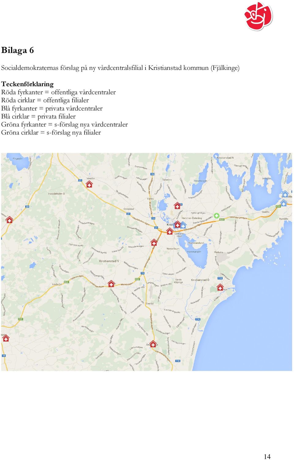 offentliga filialer Blå fyrkanter = privata vårdcentraler Blå cirklar = privata