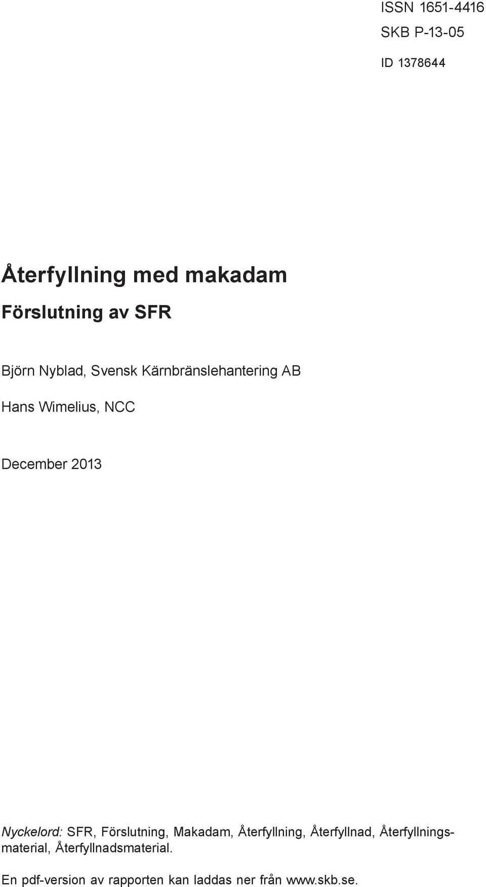 Kärnbränslehantering AB Hans Wimelius, NCC December 2013 Nyckelord: SFR, Förslutning,