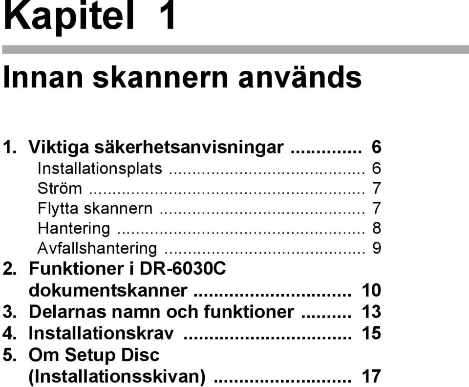 .. 8 Avfallshantering... 9 2. Funktioner i DR-6030C dokumentskanner... 10 3.