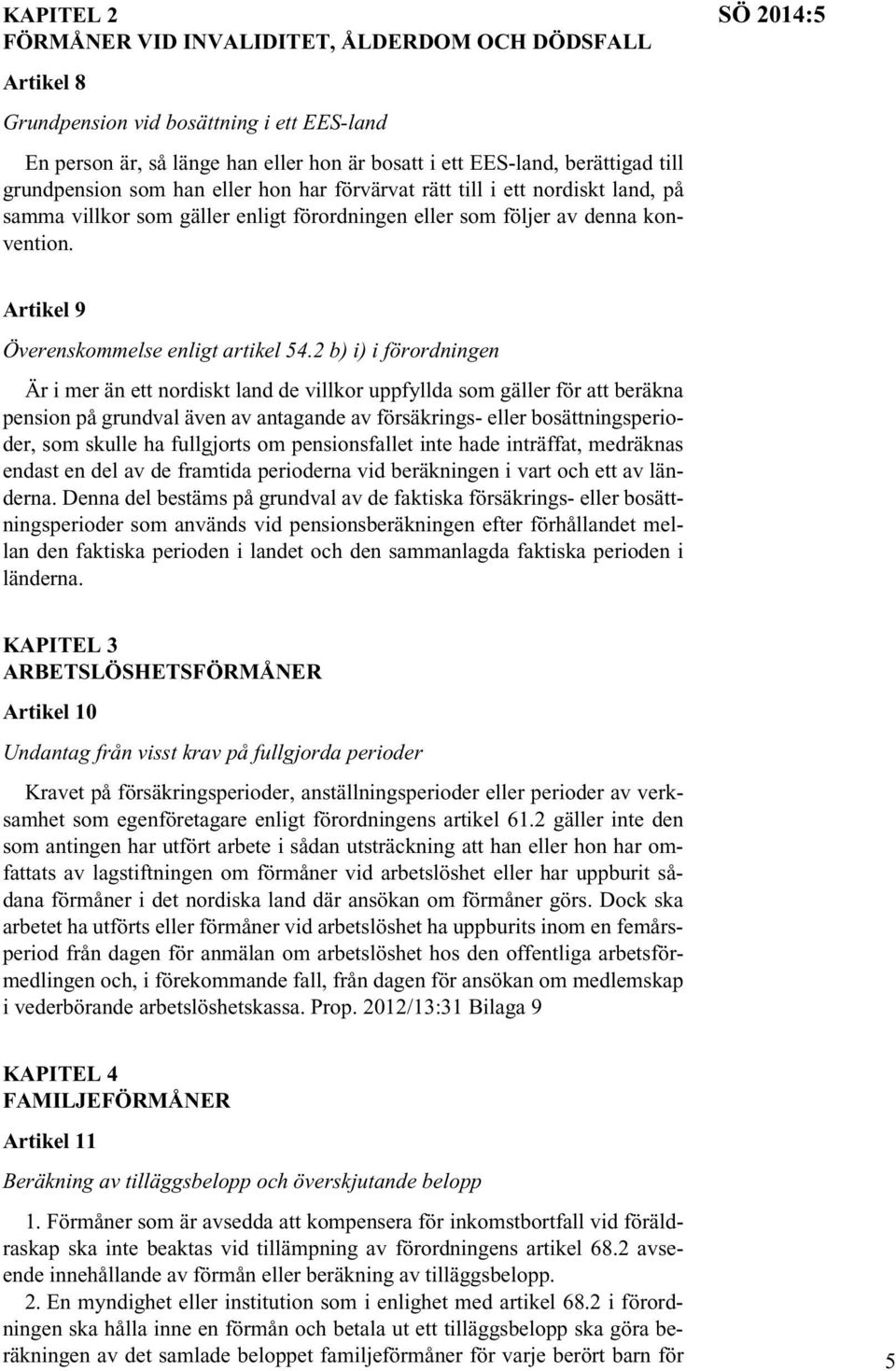 SÖ 2014:5 Artikel 9 Överenskommelse enligt artikel 54.