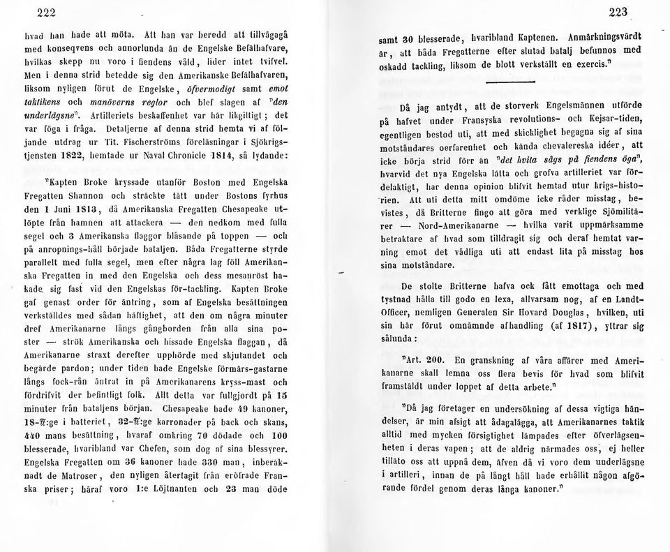 Artilleriets beslwlfenhet var hiir lil;eiltigt ; det var föga i fråga. Detaljerne af denna strid hemta vi af följande utdrag ur Tit. fischerströms föreläsningar i Sjöl;rigstjensten 1822, hemta de ur!