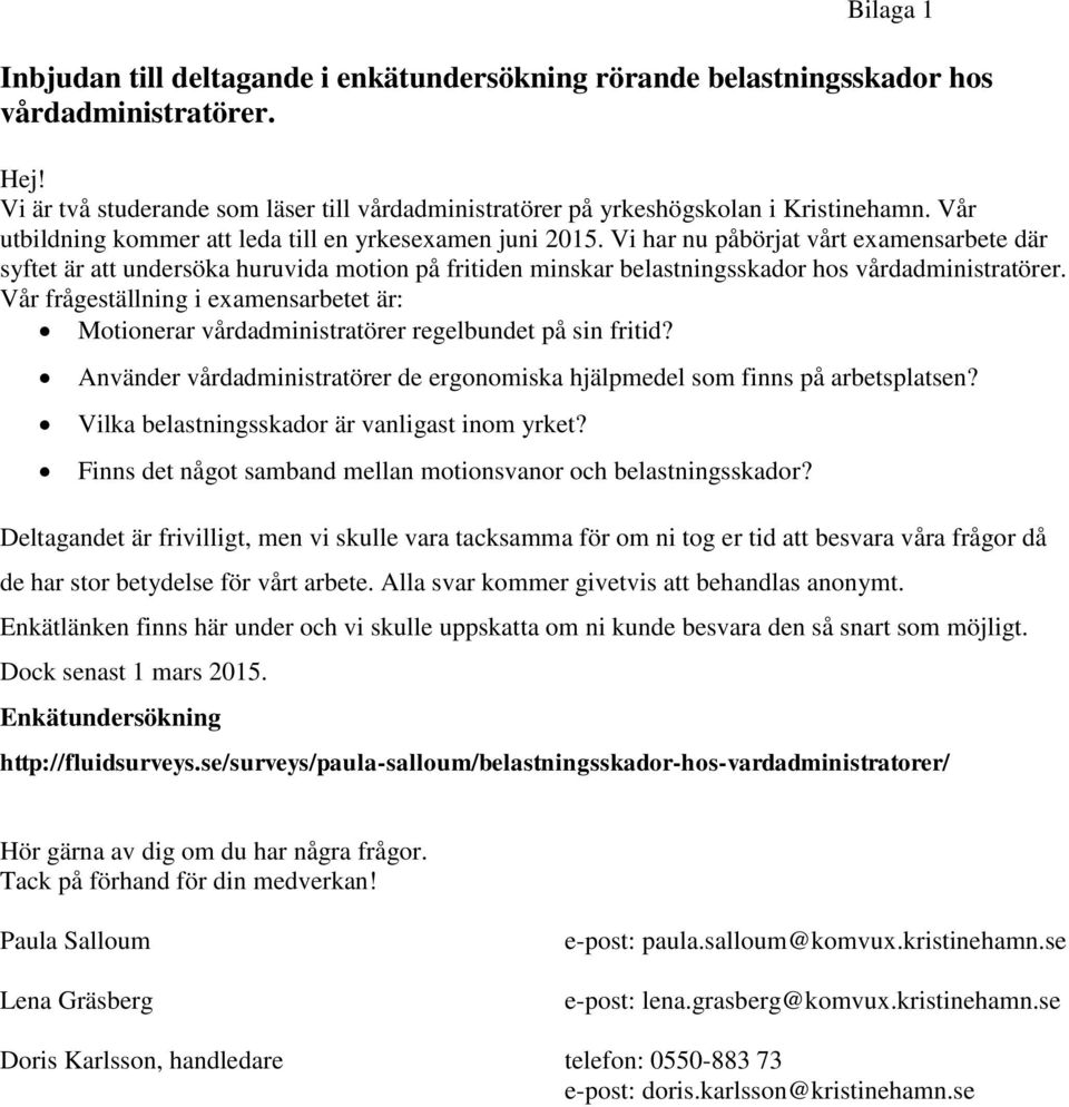 Vi har nu påbörjat vårt examensarbete där syftet är att undersöka huruvida motion på fritiden minskar belastningsskador hos vårdadministratörer.