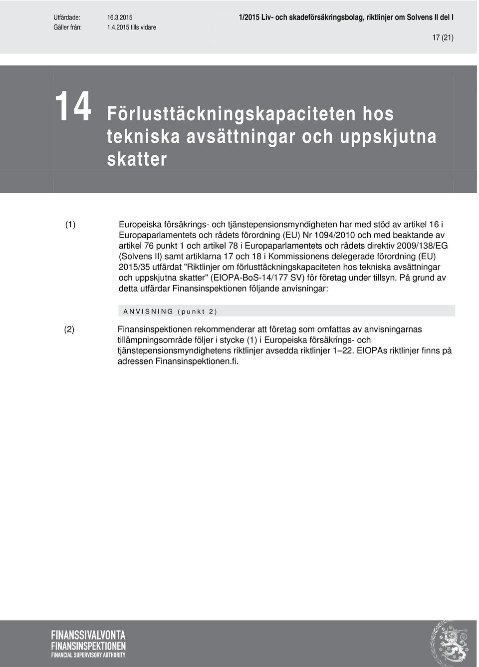 (EIOPA-BoS-14/177 SV) för företag under tillsyn.