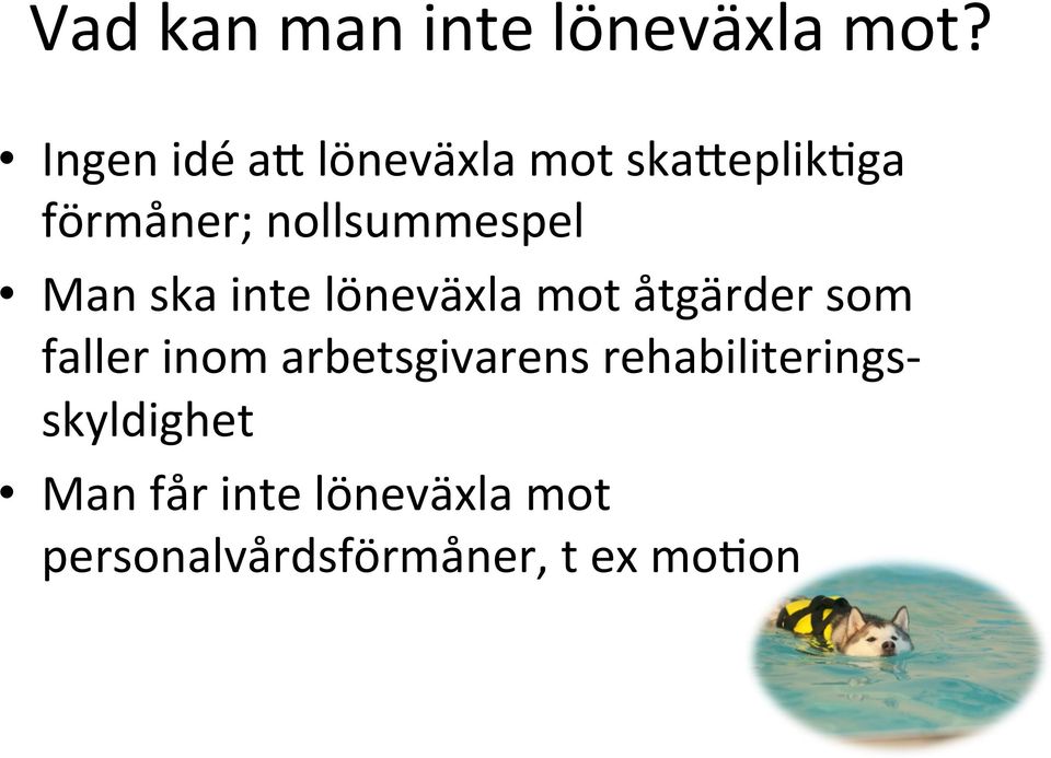 nollsummespel Man ska inte löneväxla mot åtgärder som faller