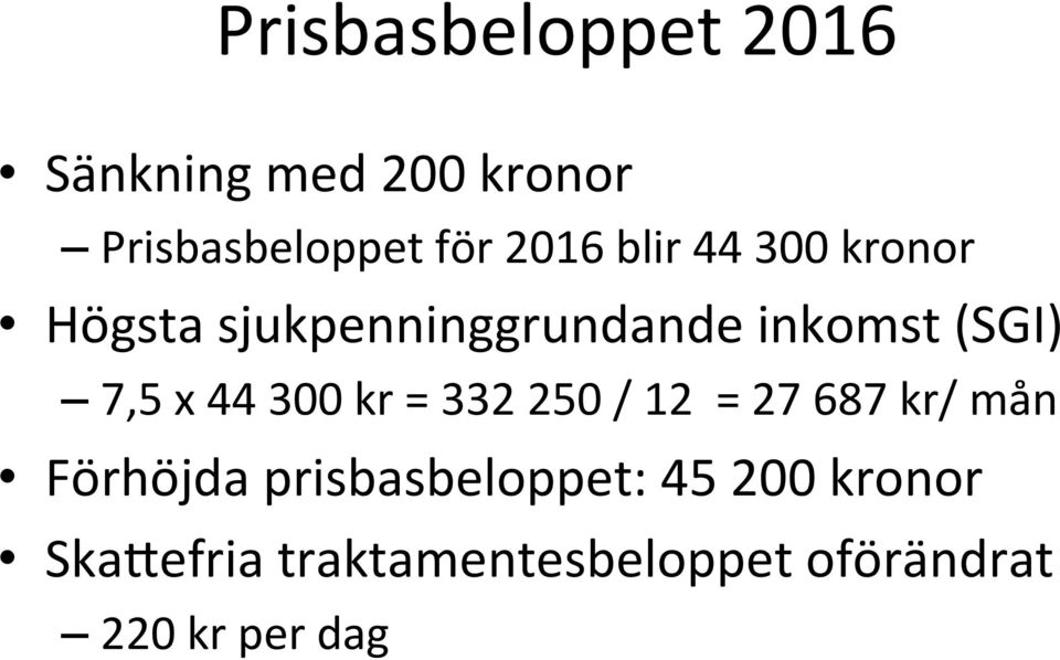 7,5 x 44 300 kr = 332 250 / 12 = 27 687 kr/ mån Förhöjda