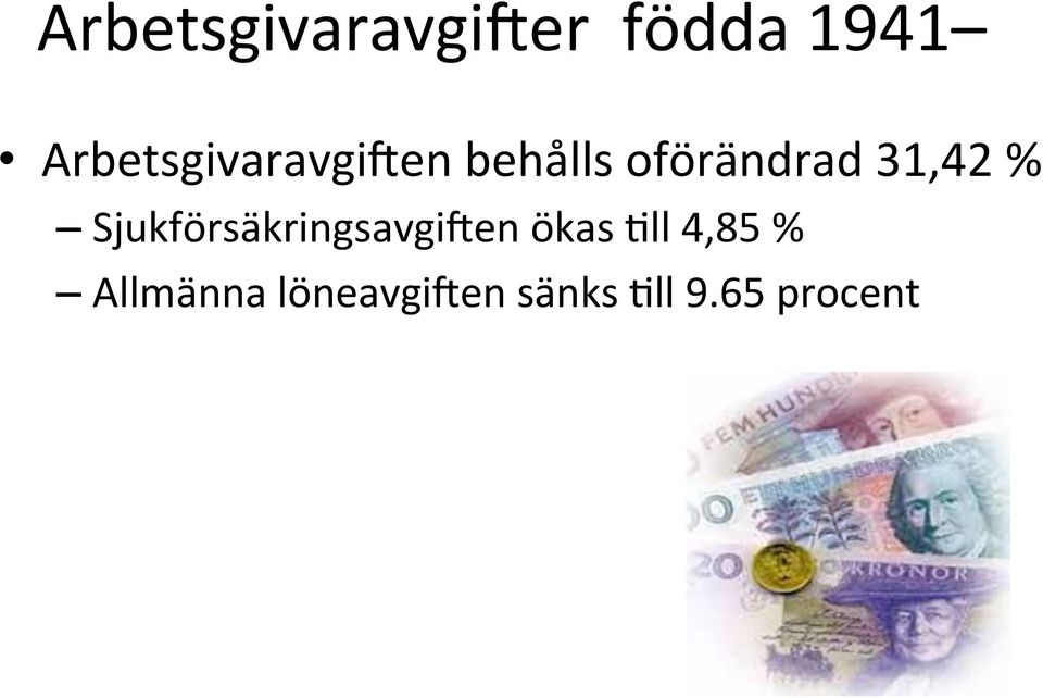 31,42 % SjukförsäkringsavgiTen ökas 9ll