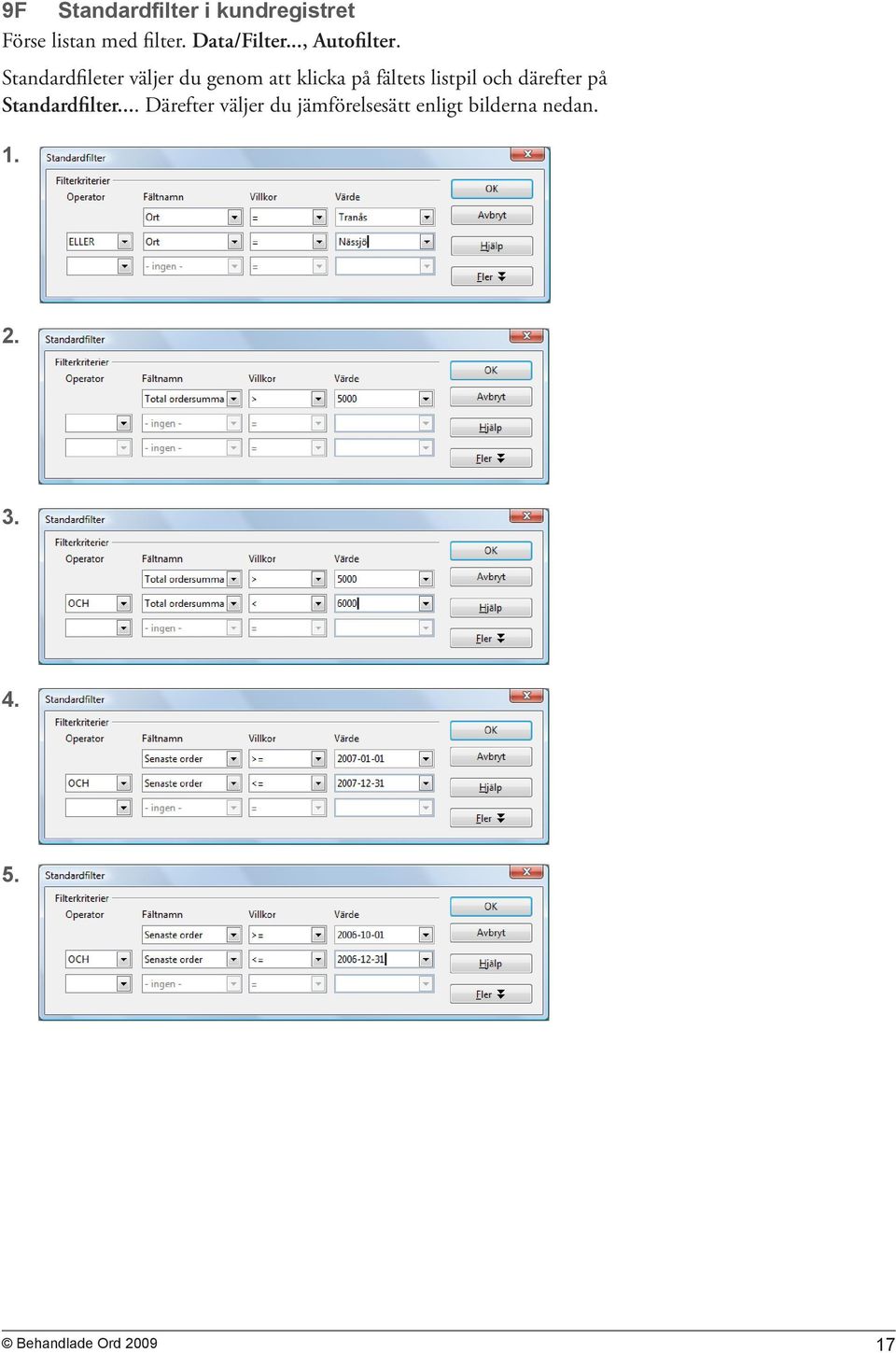 Standardfileter väljer du genom att klicka på fältets listpil och