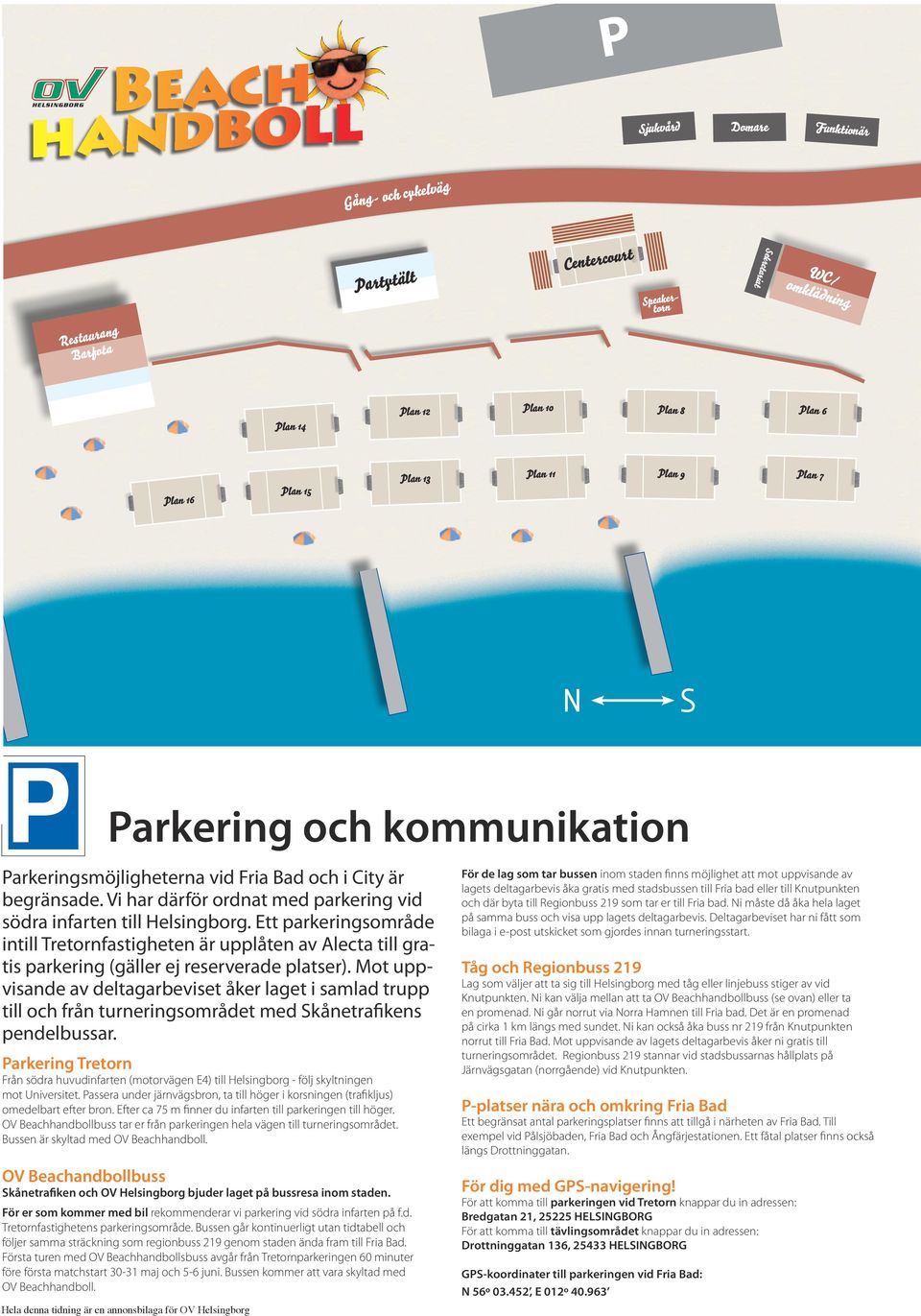 Ett parkeringsområde intill Tretornfastigheten är upplåten av Alecta till gratis parkering (gäller ej reserverade platser).