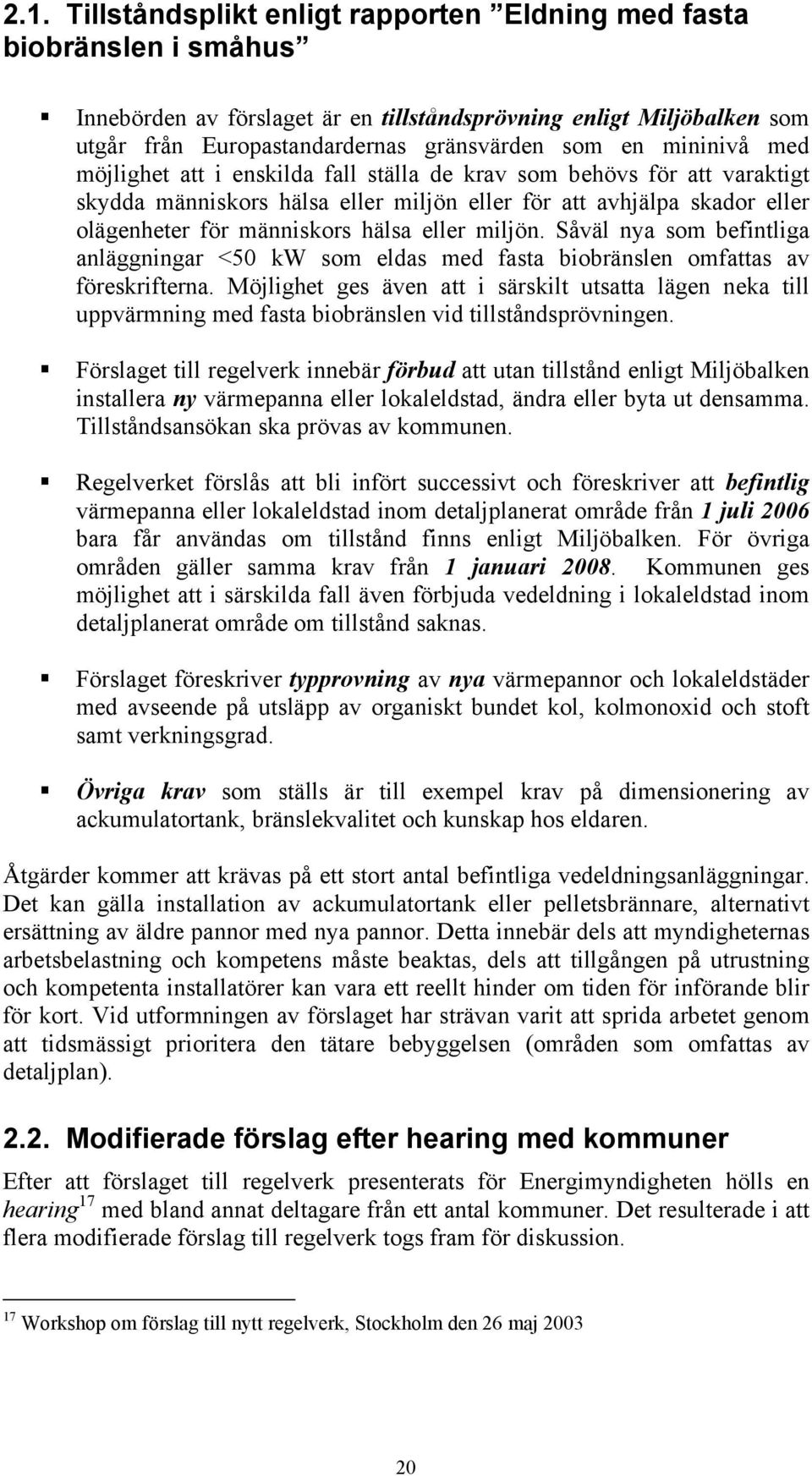 varaktigt skydda människors hälsa eller miljön eller för att avhjälpa skador eller olägenheter för människors hälsa eller miljön.