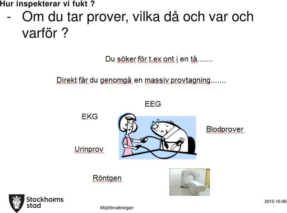 vilka då