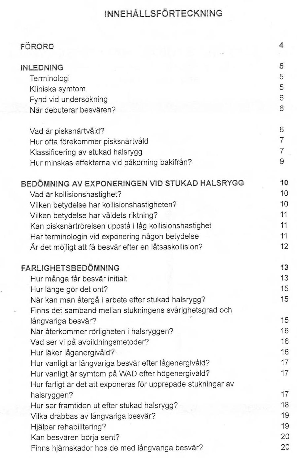 Vilken betydelse har kollisionshastigheten? Vilken betydelse har våldets riktning?