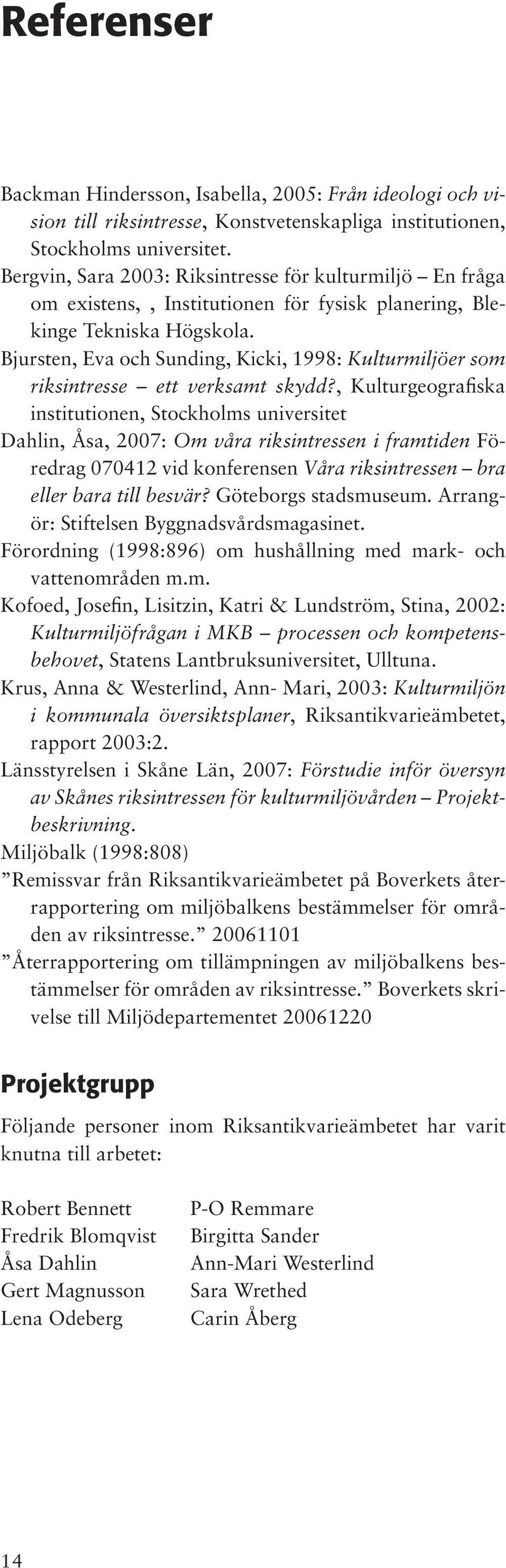 Bjursten, Eva och Sunding, Kicki, 1998: Kulturmiljöer som riksintresse ett verksamt skydd?