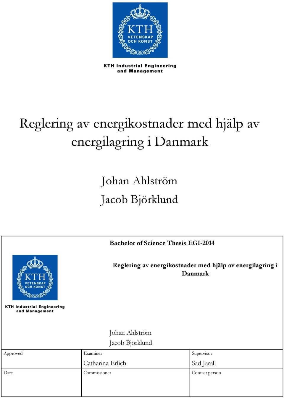 Björklund Approved Examiner Supervisor Catharina Erlich Sad Jarall Date