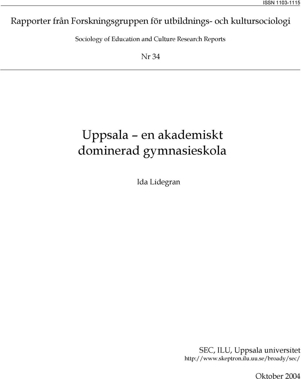 34 Uppsala en akademiskt dominerad gymnasieskola Ida Lidegran SEC, ILU,