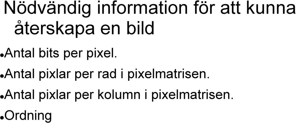 Antal pixlar per rad i pixelmatrisen.