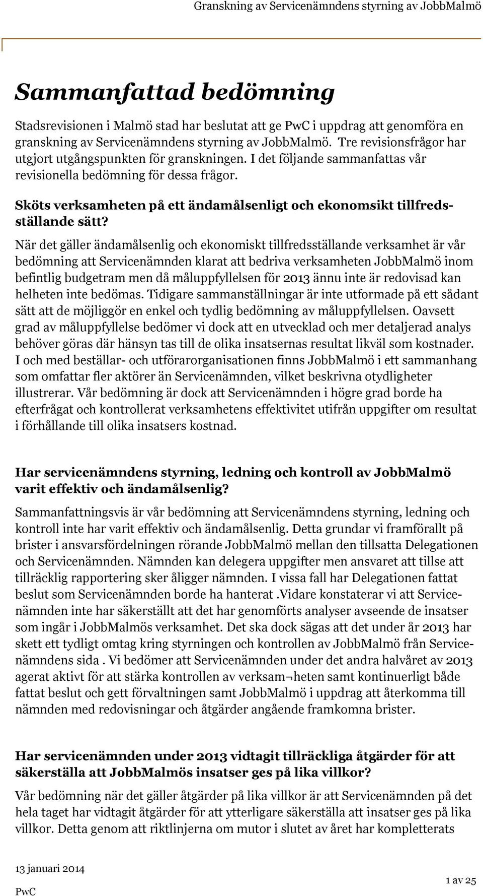 Sköts verksamheten på ett ändamålsenligt och ekonomsikt tillfredsställande sätt?