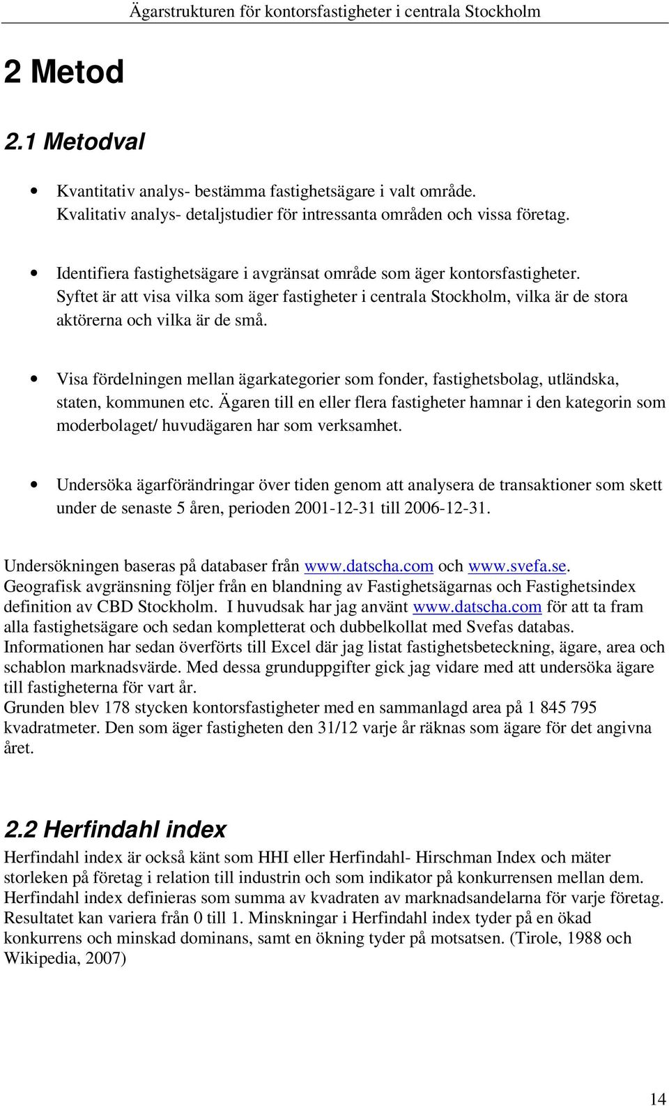 Visa fördelningen mellan ägarkategorier som fonder, fastighetsbolag, utländska, staten, kommunen etc.