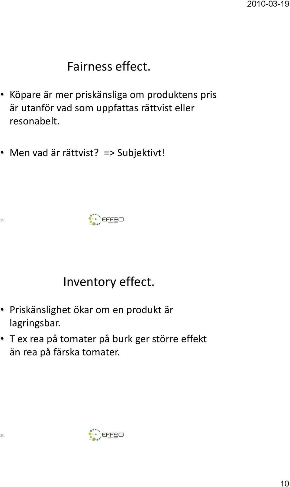 rättvist eller resonabelt. Men vad är rättvist? => Subjektivt!