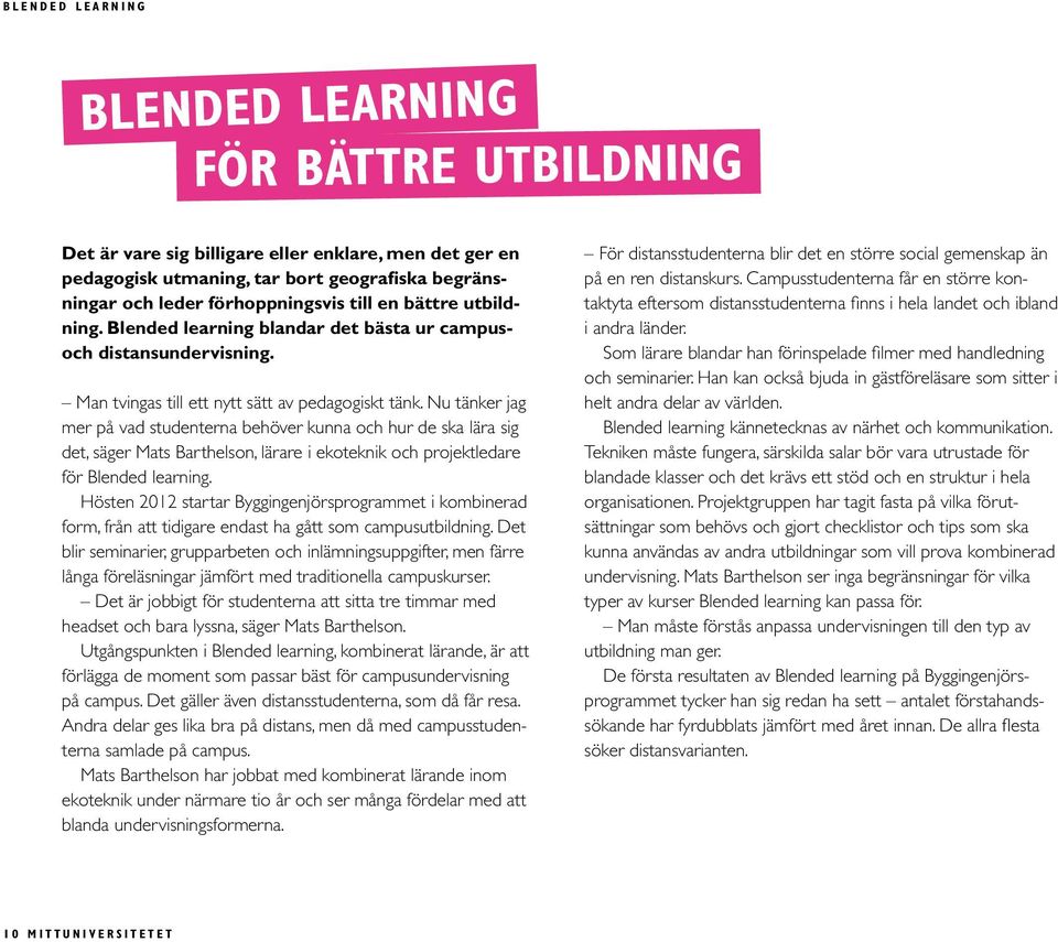 Nu tänker jag mer på vad studenterna behöver kunna och hur de ska lära sig det, säger Mats Barthelson, lärare i ekoteknik och projektledare för Blended learning.