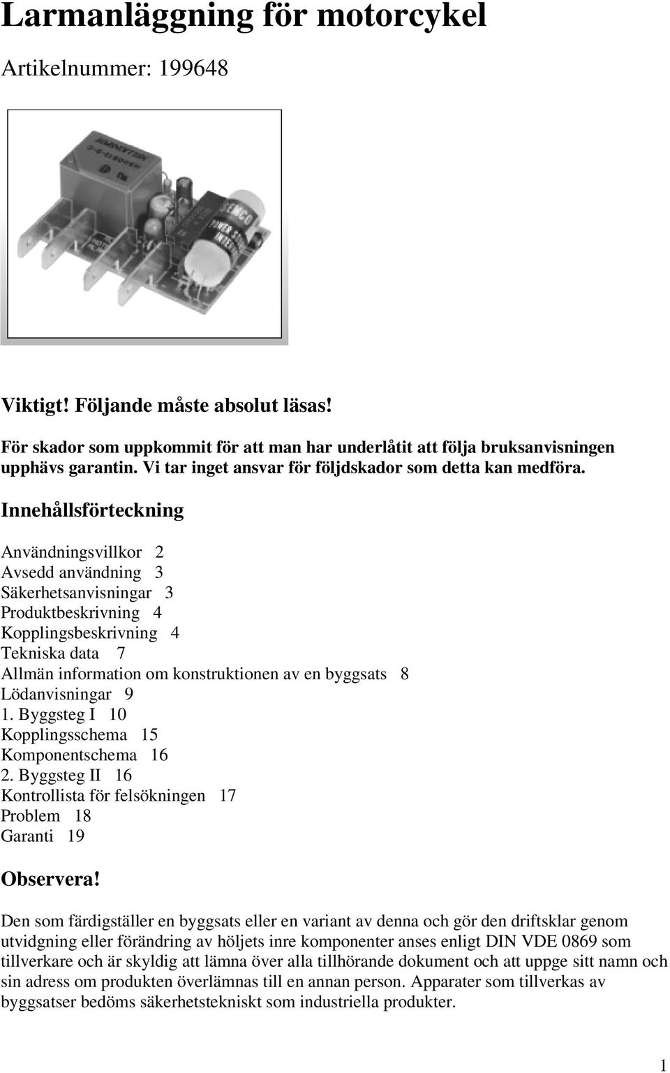 Innehållsförteckning Användningsvillkor 2 Avsedd användning 3 Säkerhetsanvisningar 3 Produktbeskrivning 4 Kopplingsbeskrivning 4 Tekniska data 7 Allmän information om konstruktionen av en byggsats 8