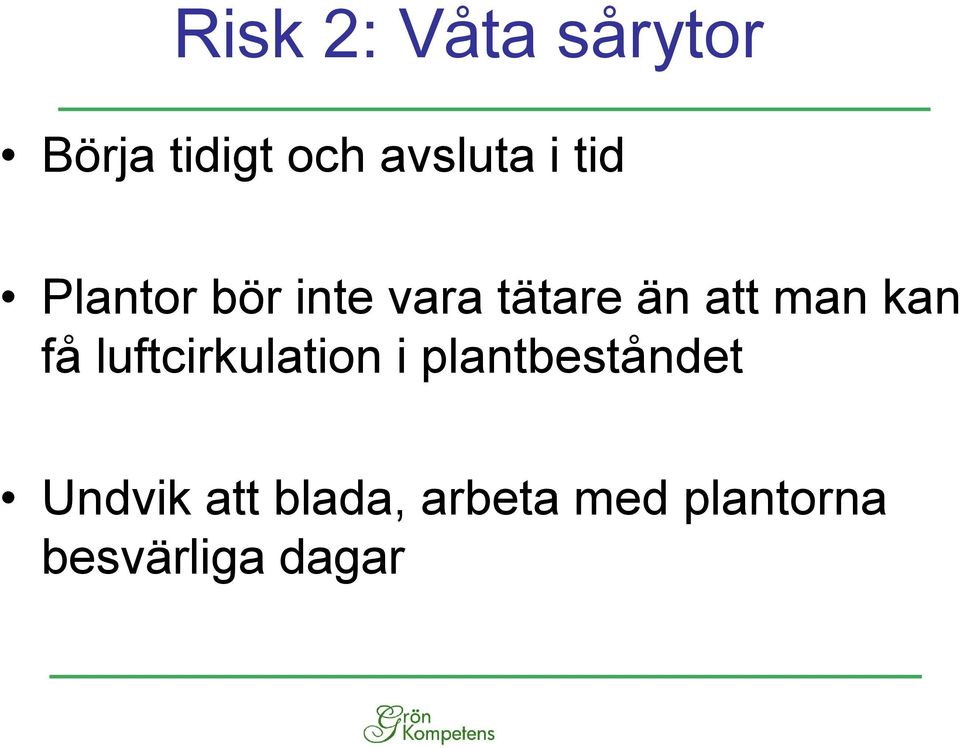 kan få luftcirkulation i plantbeståndet Undvik