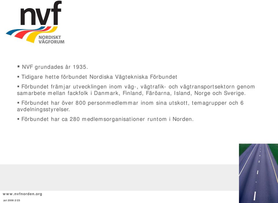 vägtrafik- och vägtransportsektorn genom samarbete mellan fackfolk i Danmark, Finland, Färöarna,