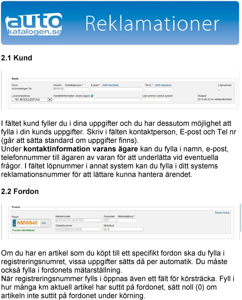 Under kontaktinformation varans ägare kan du fylla i namn, e-post, telefonnummer till ägaren av varan för att underlätta vid eventuella frågor.