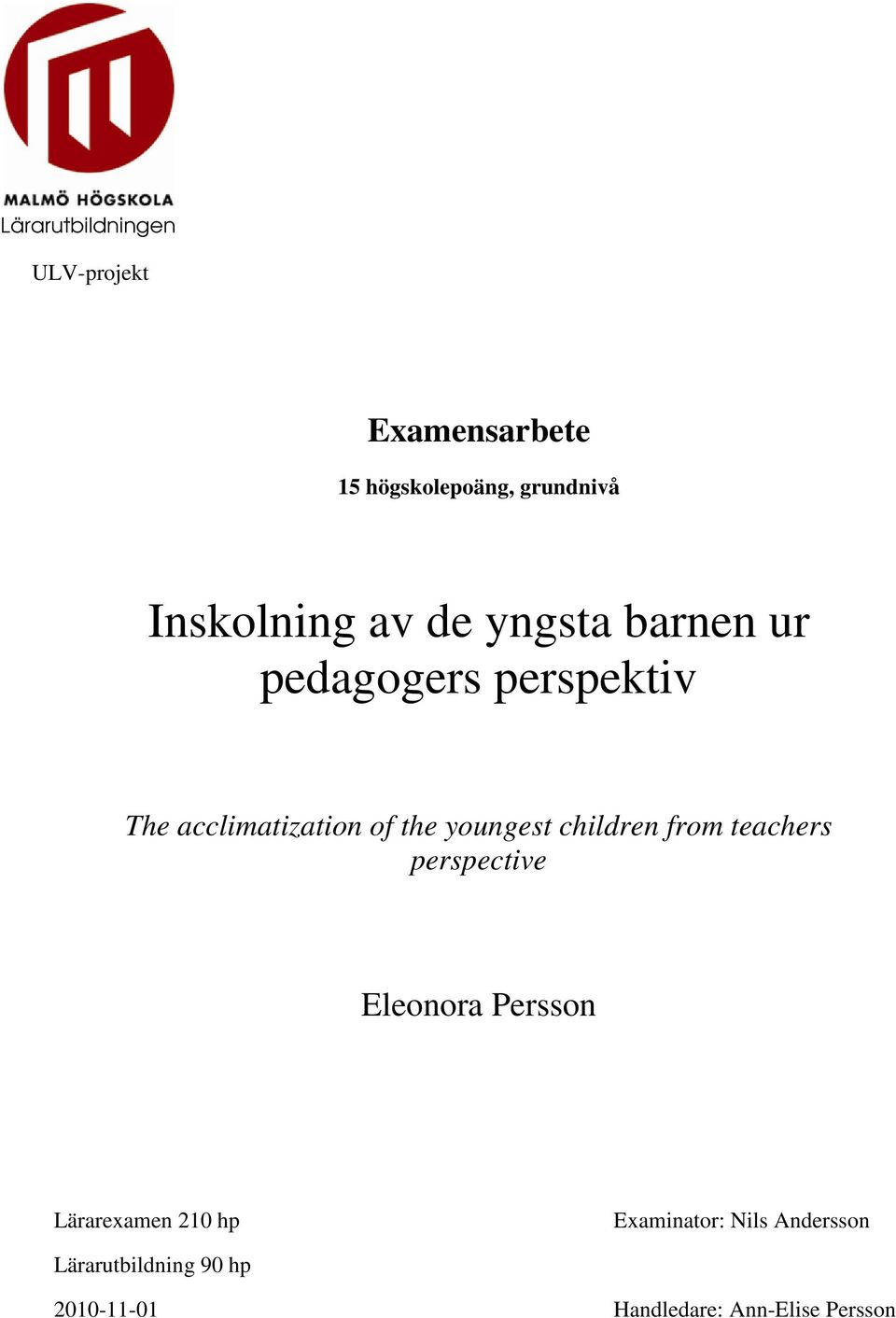 the youngest children from teachers perspective Eleonora Persson Lärarexamen 210