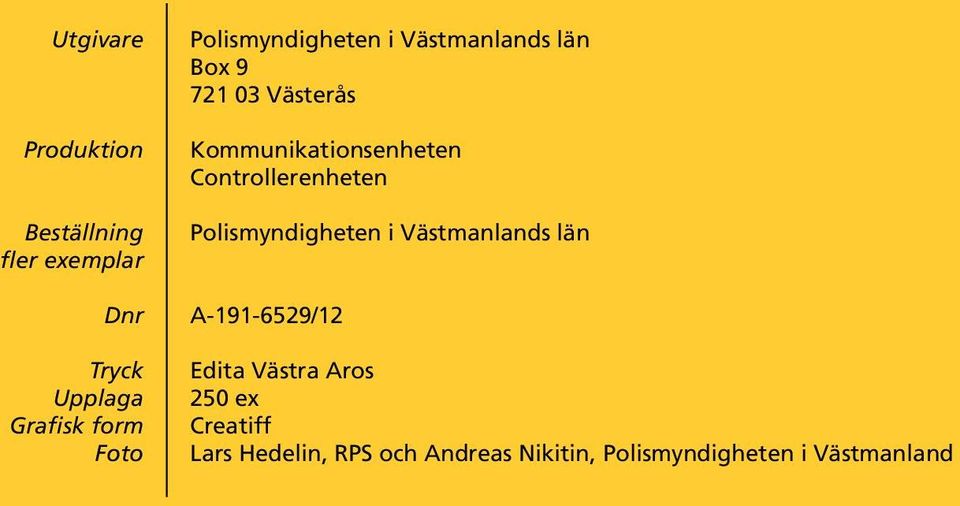 Controllerenheten Polismyndigheten i Västmanlands län A-191-6529/12 Edita Västra