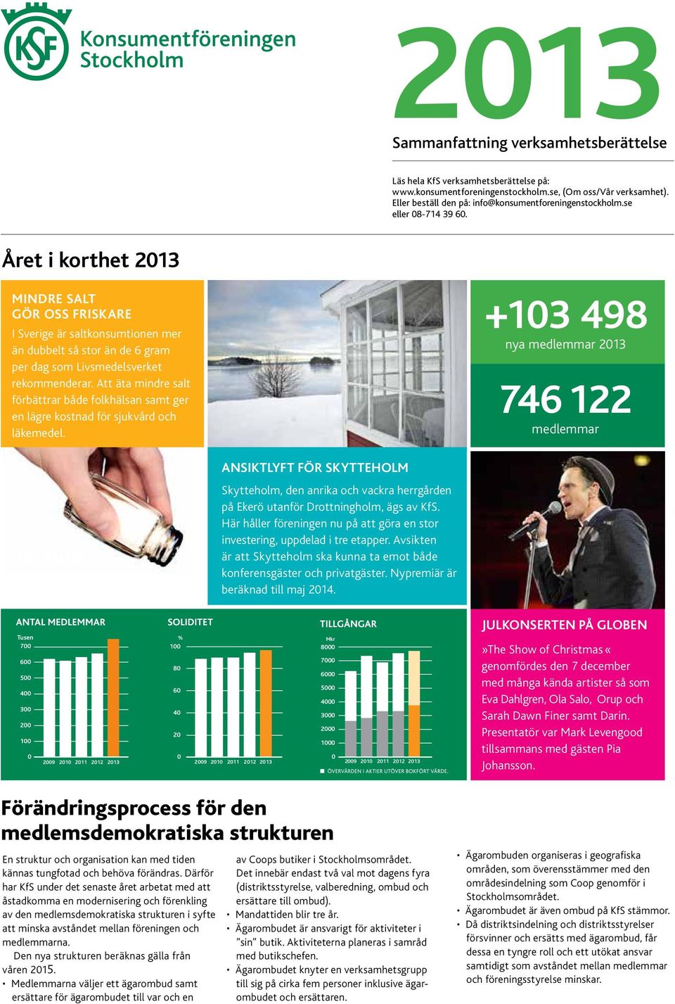 Att äta mindre salt förbättrar både folkhälsan samt ger en lägre kostnad för sjukvård och läkemedel.