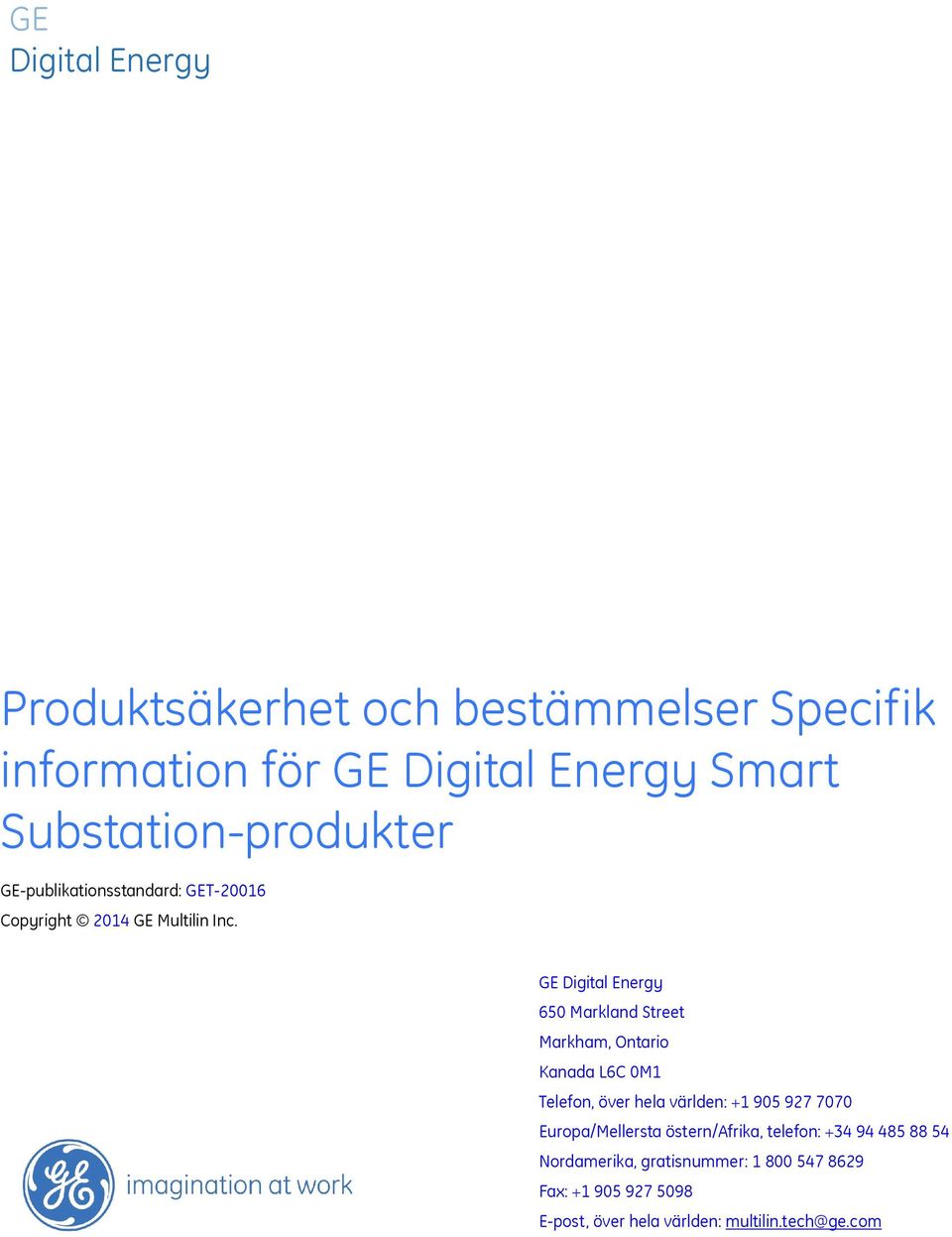 GE Digital Energy 650 Markland Street Markham, Ontario Kanada L6C 0M1 Telefon, över hela världen: +1 905 927 7070