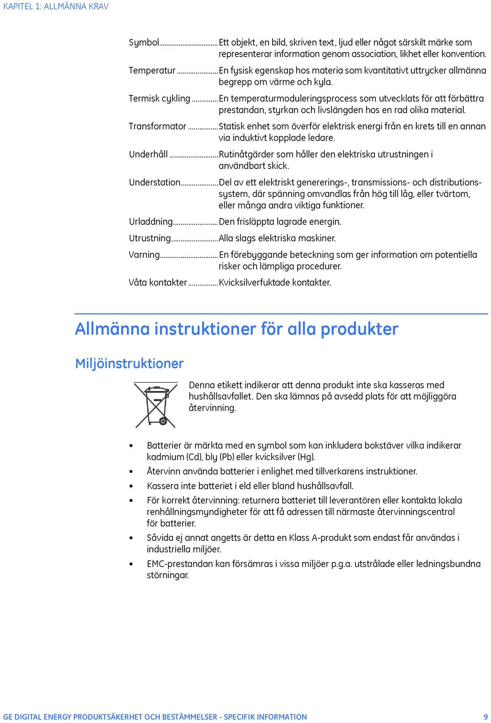 ..en temperaturmoduleringsprocess som utvecklats för att förbättra prestandan, styrkan och livslängden hos en rad olika material. Transformator.