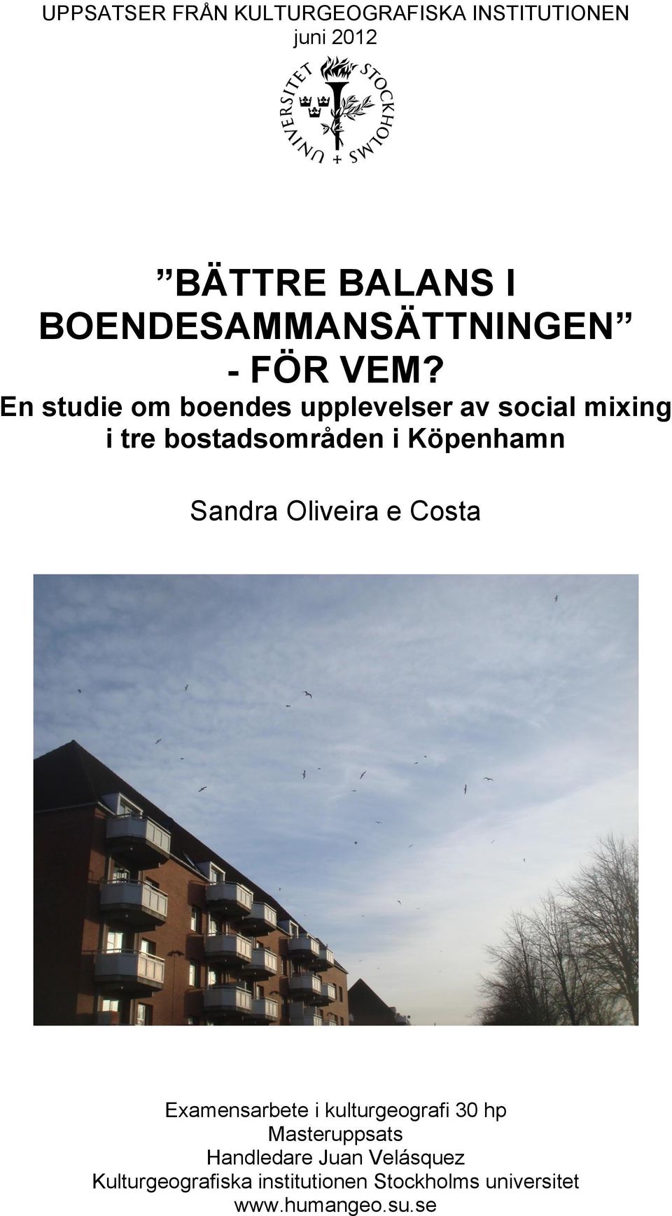 En studie om boendes upplevelser av social mixing i tre bostadsområden i Köpenhamn Sandra