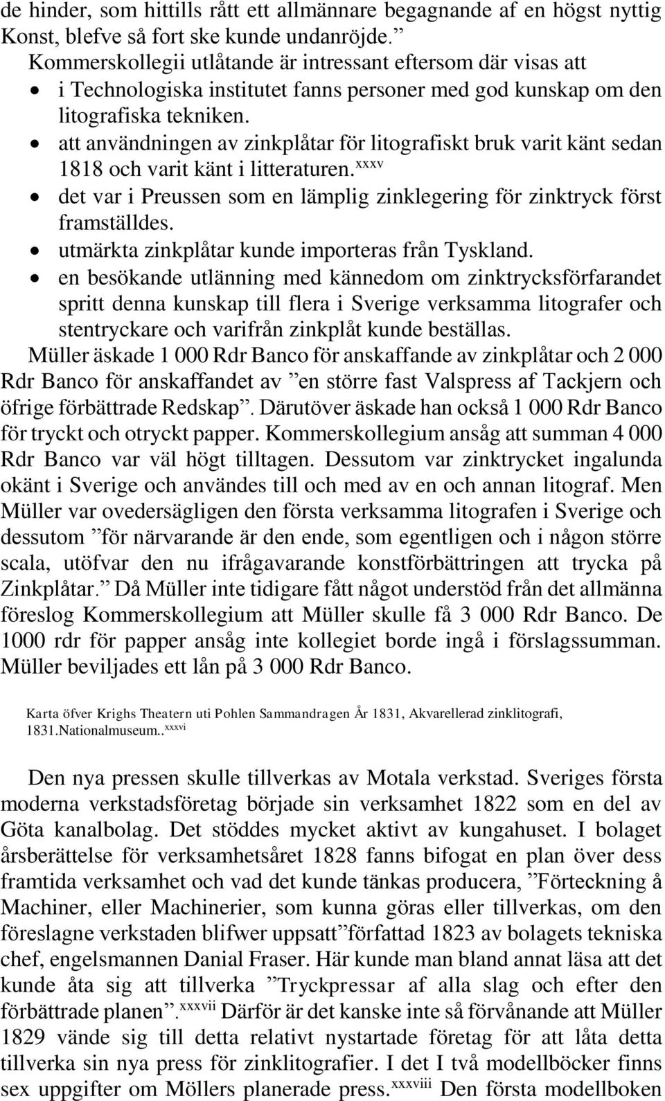 att användningen av zinkplåtar för litografiskt bruk varit känt sedan 1818 och varit känt i litteraturen. xxxv det var i Preussen som en lämplig zinklegering för zinktryck först framställdes.