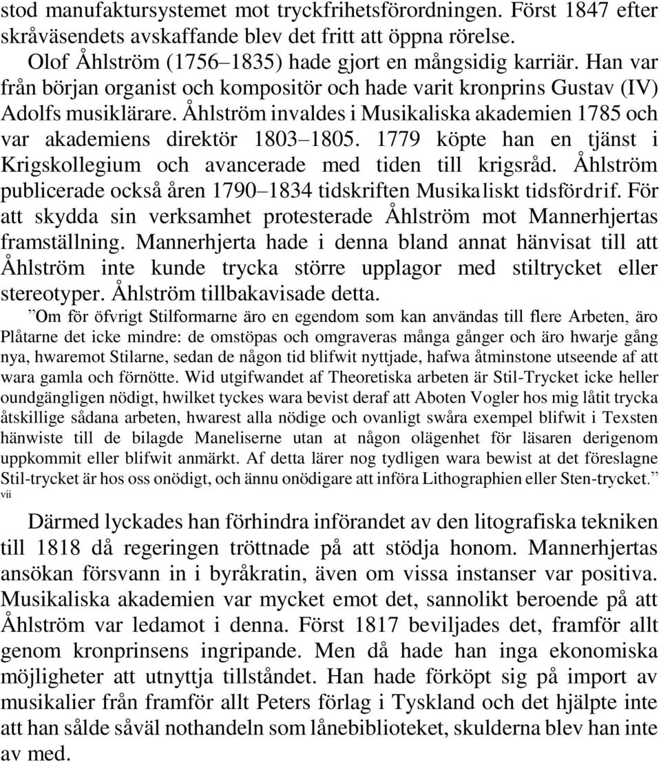 1779 köpte han en tjänst i Krigskollegium och avancerade med tiden till krigsråd. Åhlström publicerade också åren 1790 1834 tidskriften Musikaliskt tidsfördrif.