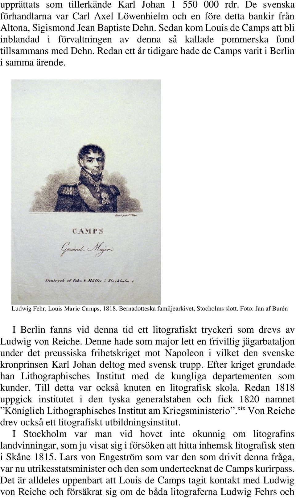 Ludwig Fehr, Louis Marie Camps, 1818. Bernadotteska familjearkivet, Stocholms slott. Foto: Jan af Burén I Berlin fanns vid denna tid ett litografiskt tryckeri som drevs av Ludwig von Reiche.