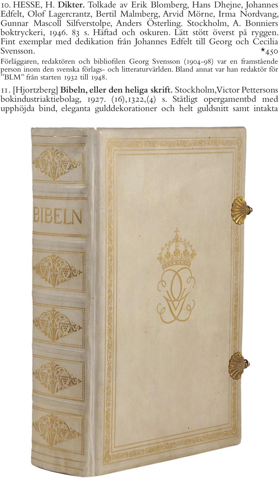 *450 Förläggaren, redaktören och bibliofilen Georg Svensson (1904-98) var en framstående person inom den svenska förlags- och litteraturvärlden.