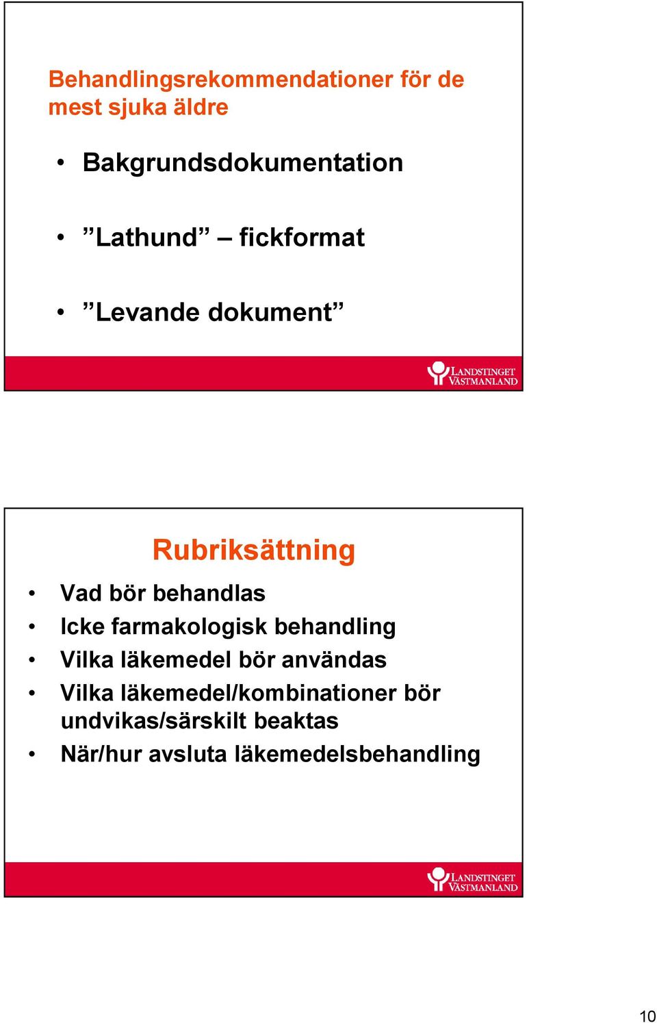 farmakologisk behandling Vilka läkemedel bör användas Vilka