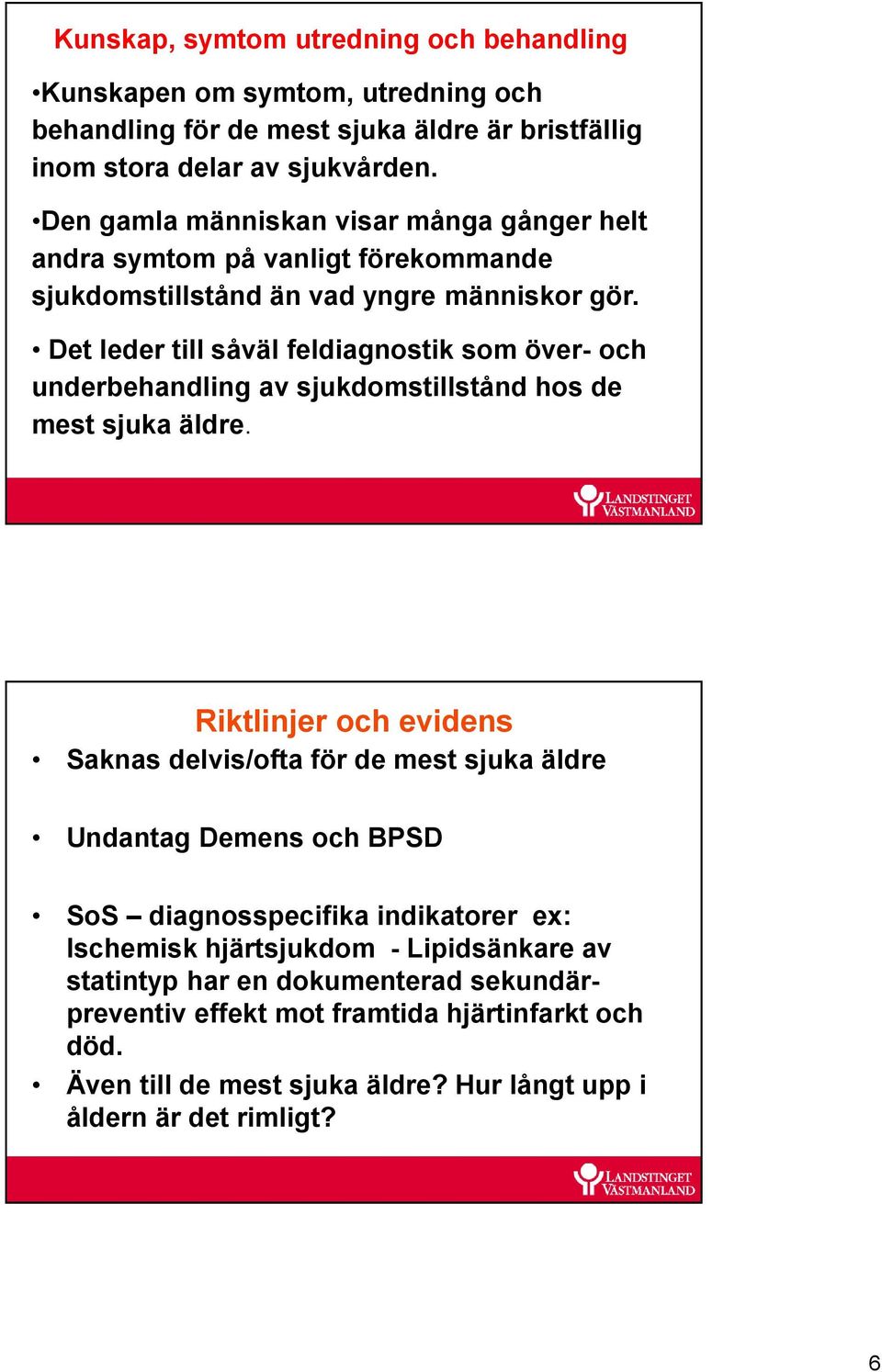 Det leder till såväl feldiagnostik som över- och underbehandling av sjukdomstillstånd hos de mest sjuka äldre.