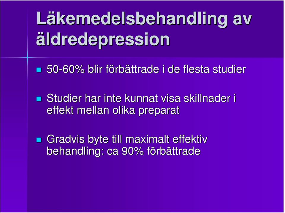 visa skillnader i effekt mellan olika preparat Gradvis