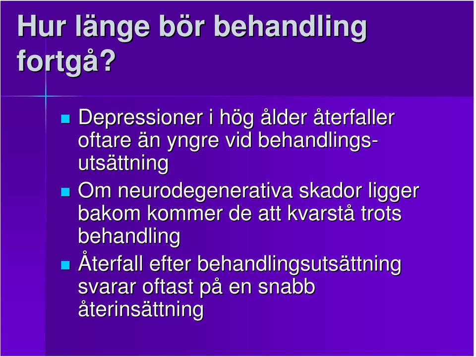 utsättning ttning Om neurodegenerativa skador ligger bakom kommer de att