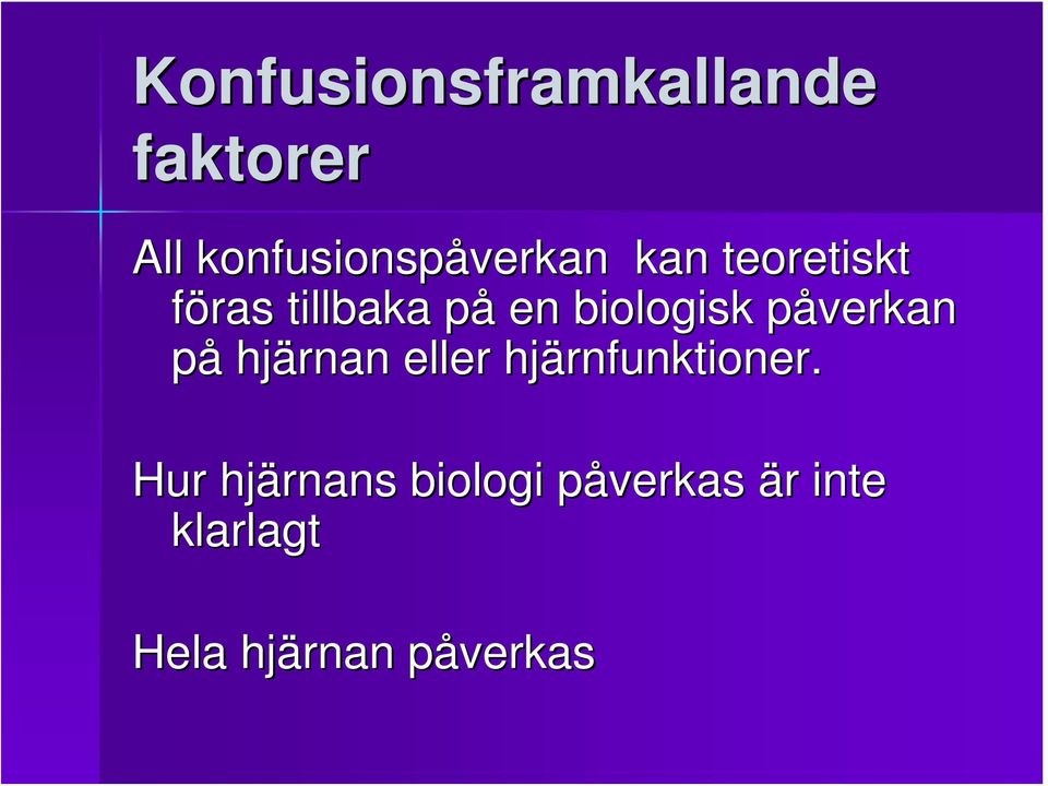 påverkan p på hjärnan eller hjärnfunktioner.