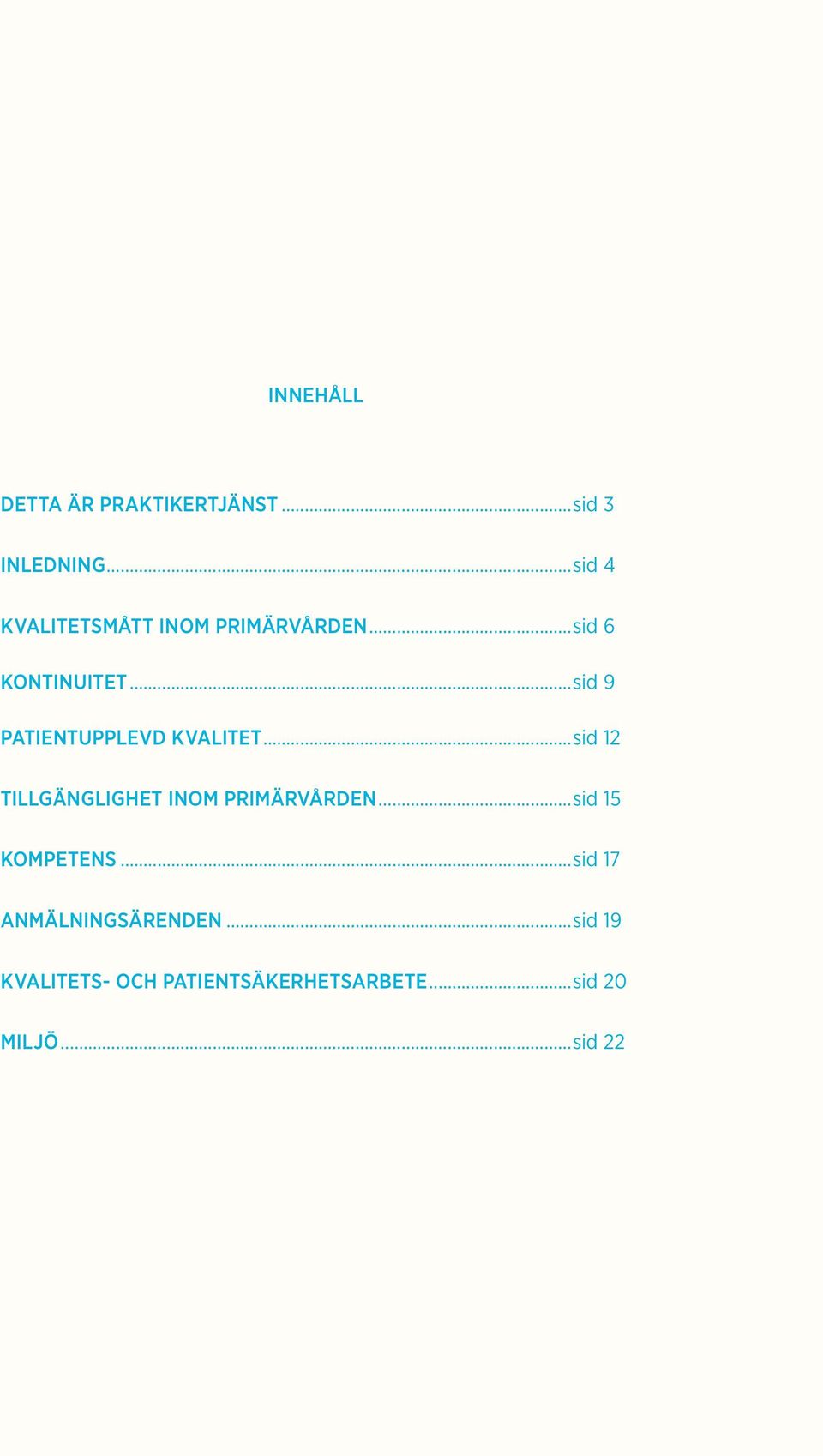 ..sid 9 patientupplevd kvalitet...sid 12 tillgänglighet inom primärvården.