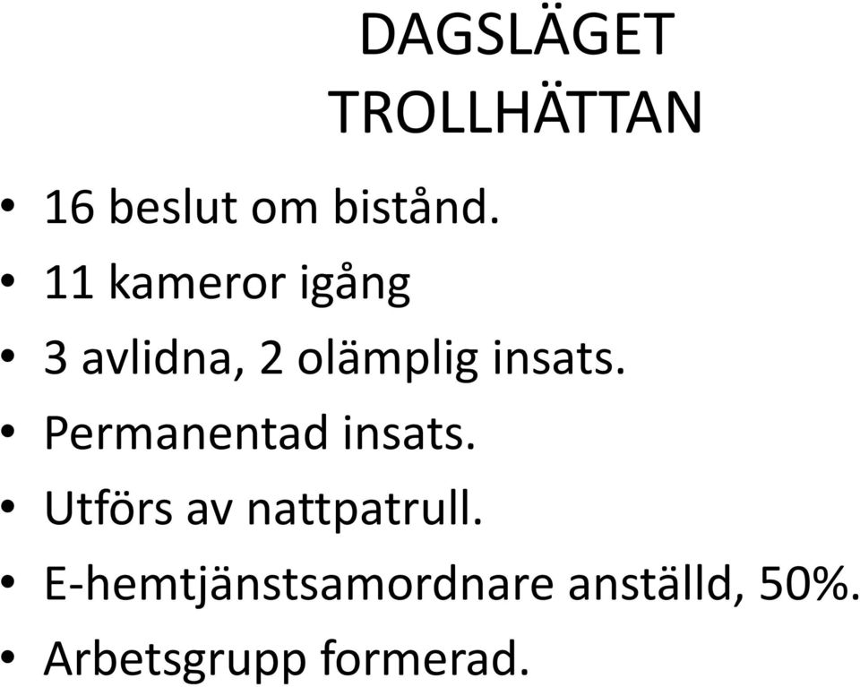 Permanentad insats. Utförs av nattpatrull.