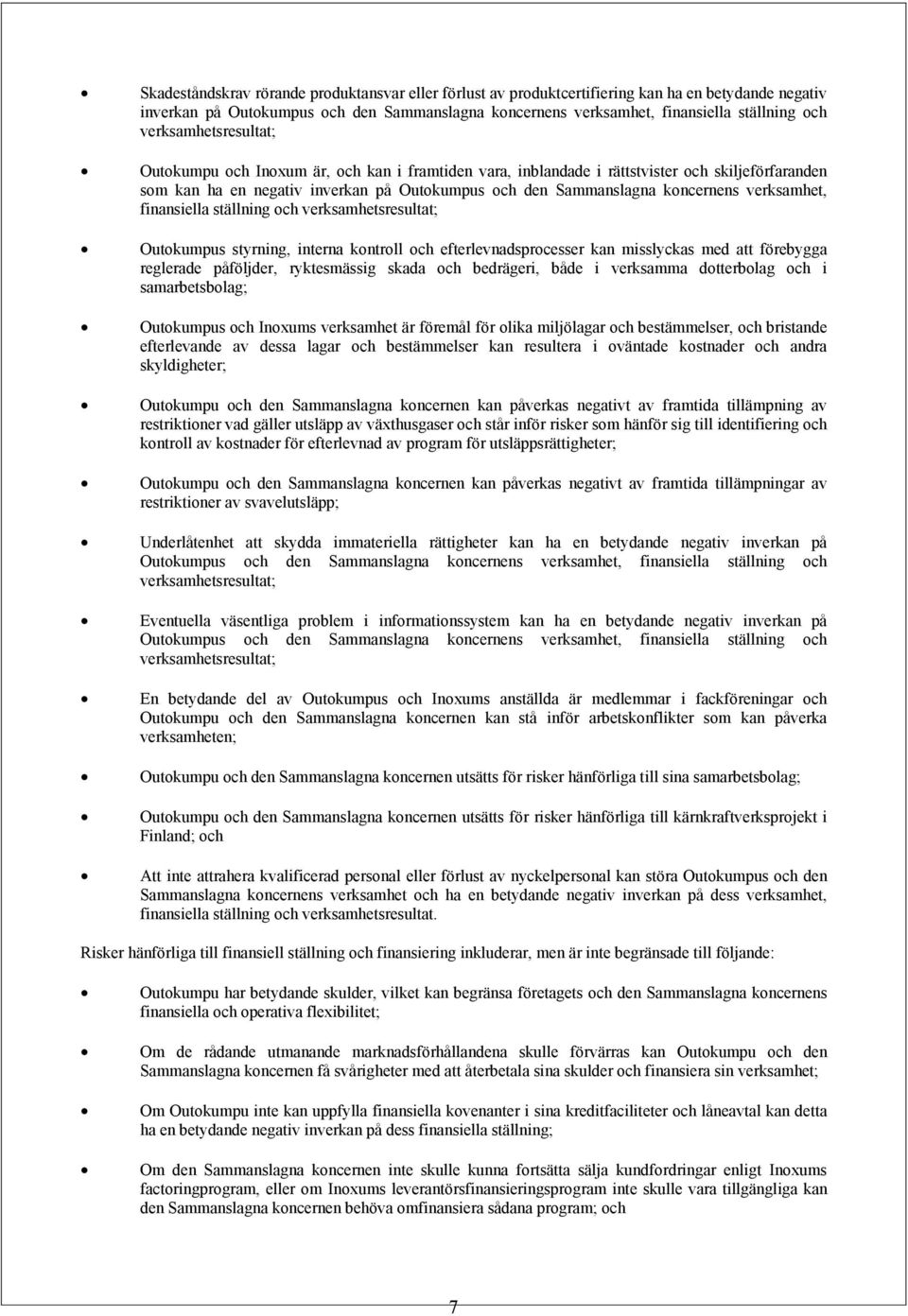 verksamhet, finansiella ställning och verksamhetsresultat; Outokumpus styrning, interna kontroll och efterlevnadsprocesser kan misslyckas med att förebygga reglerade påföljder, ryktesmässig skada och