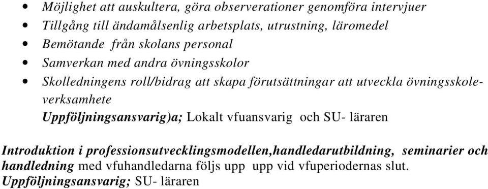 övningsskoleverksamhete Uppföljningsansvarig)a; Lokalt vfuansvarig och SU- läraren Introduktion i